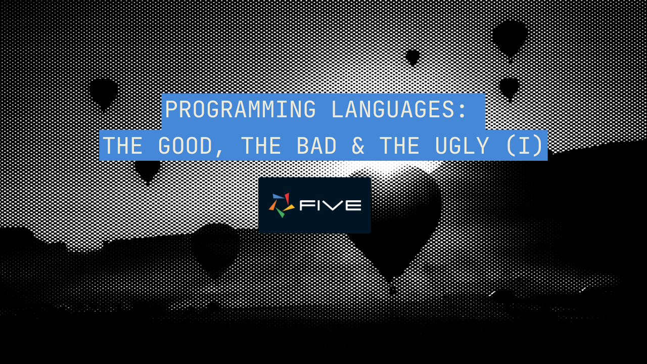 Programming Languages: the Good, the Bad & the Ugly (I)