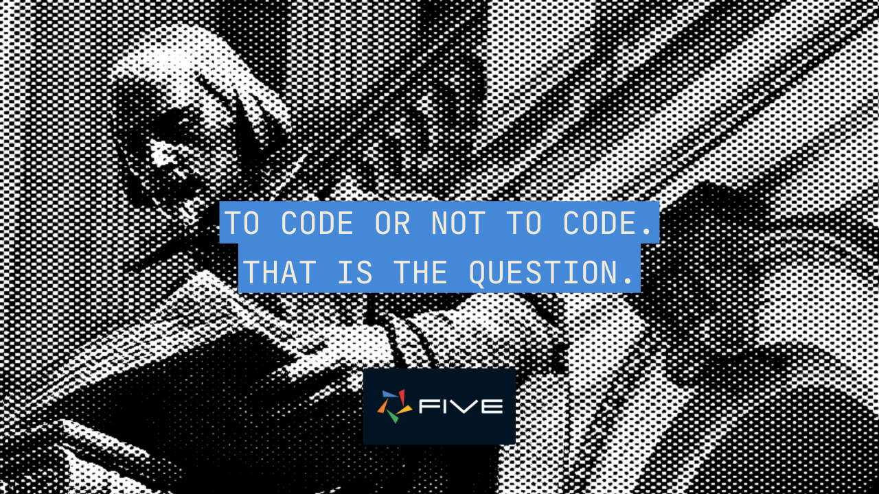 Five.Co - Low-Code vs. No-Code: To Code or not to Code