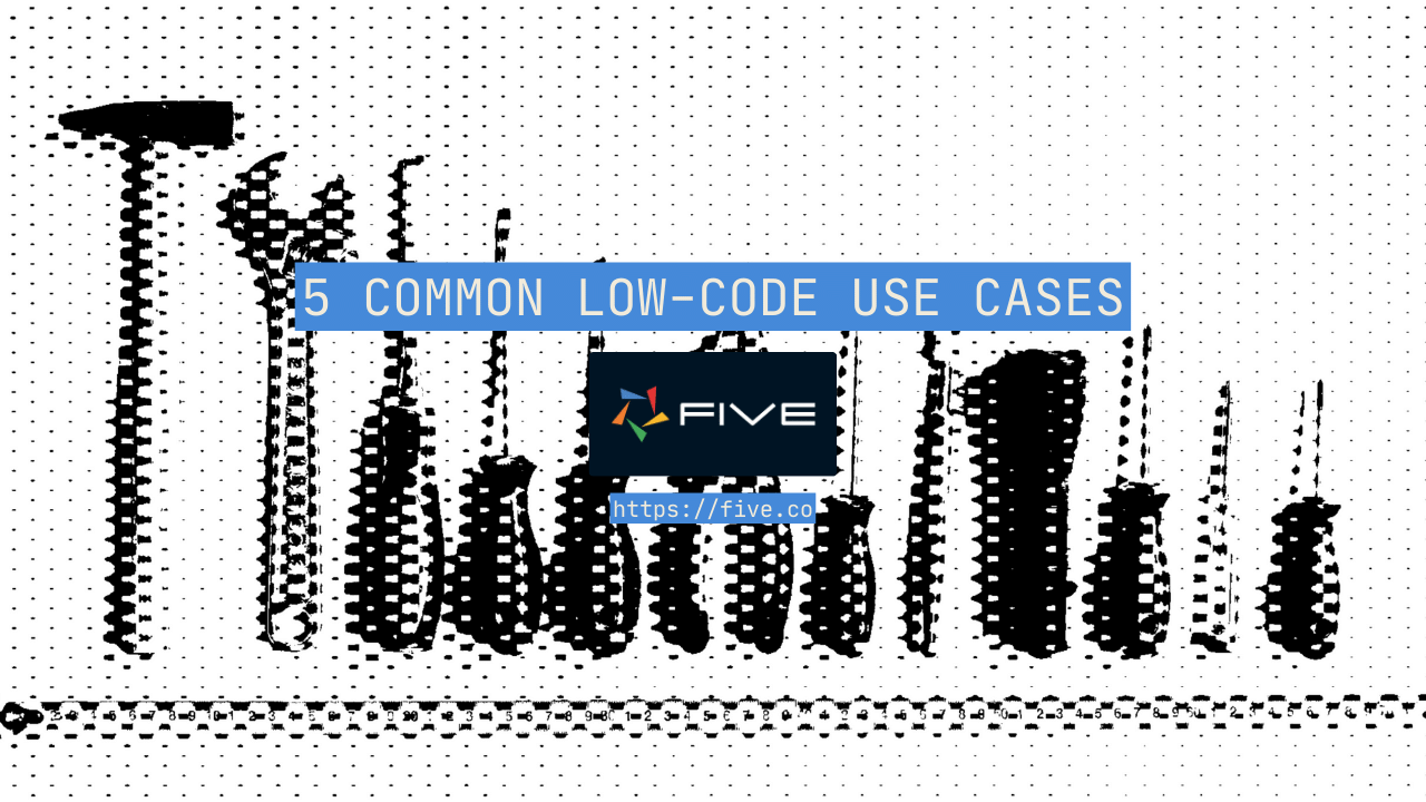 5 Powerful Low-Code Use Cases