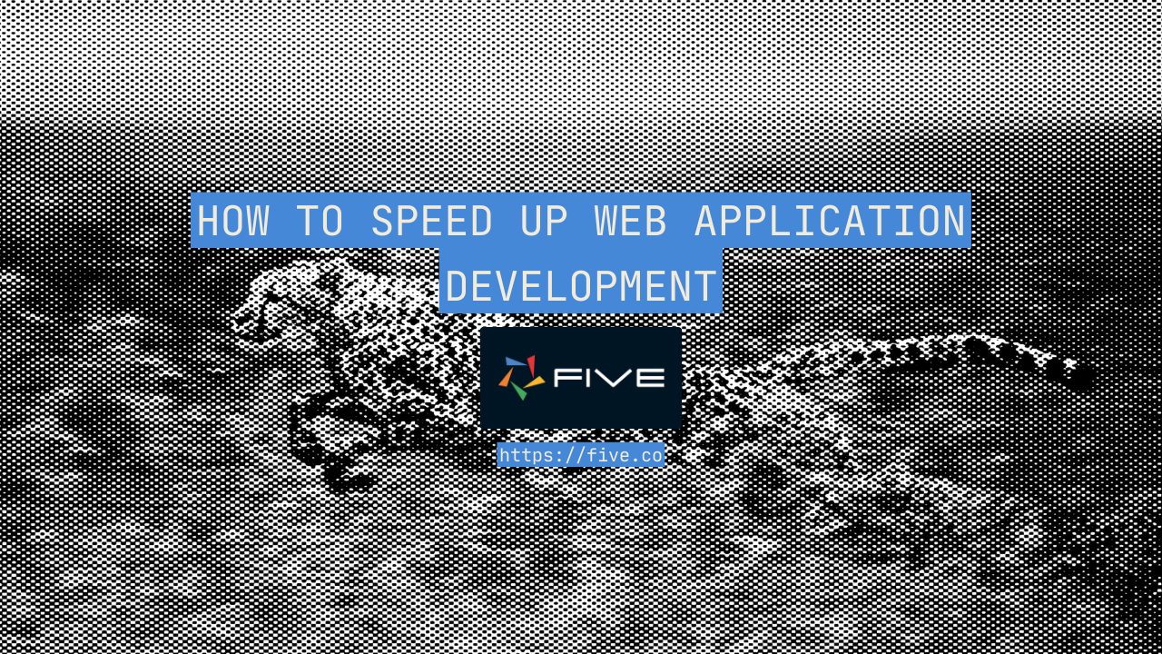 How to Speed Up Web Application Development