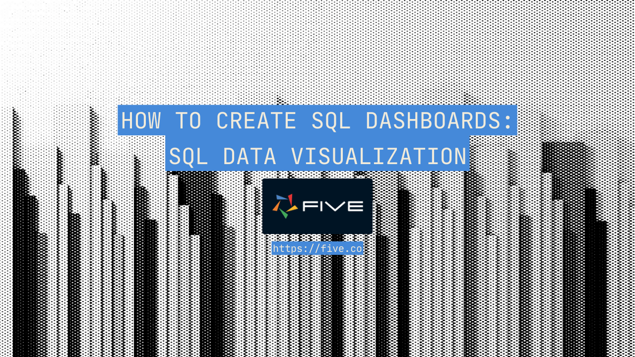 How to Create SQL Dashboards: SQL Data Visualization