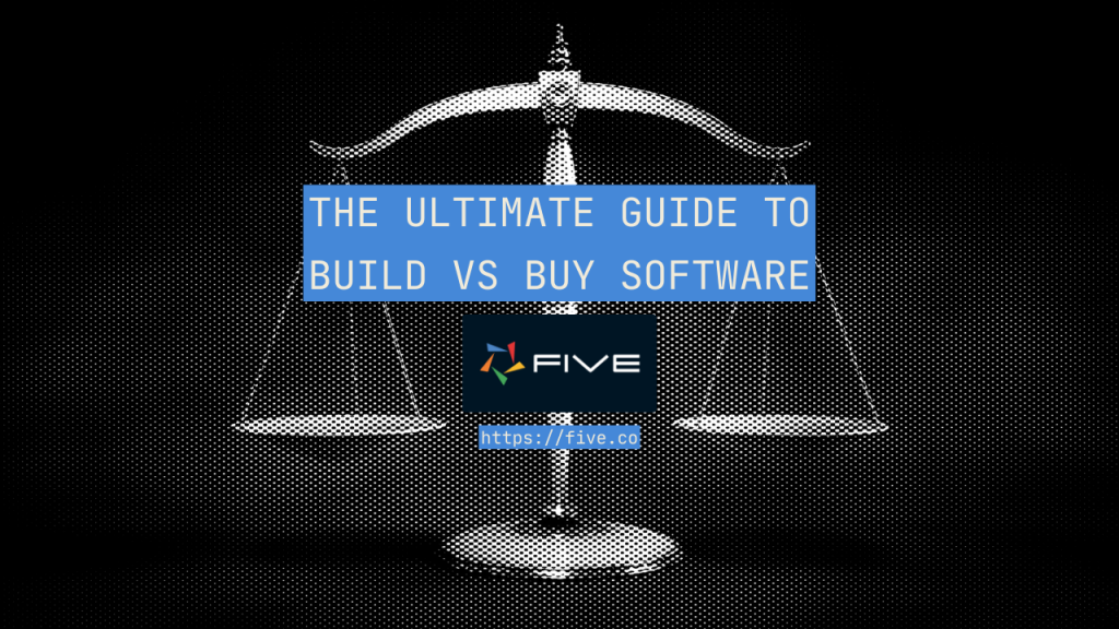 the ultimate guide to build vs buy software