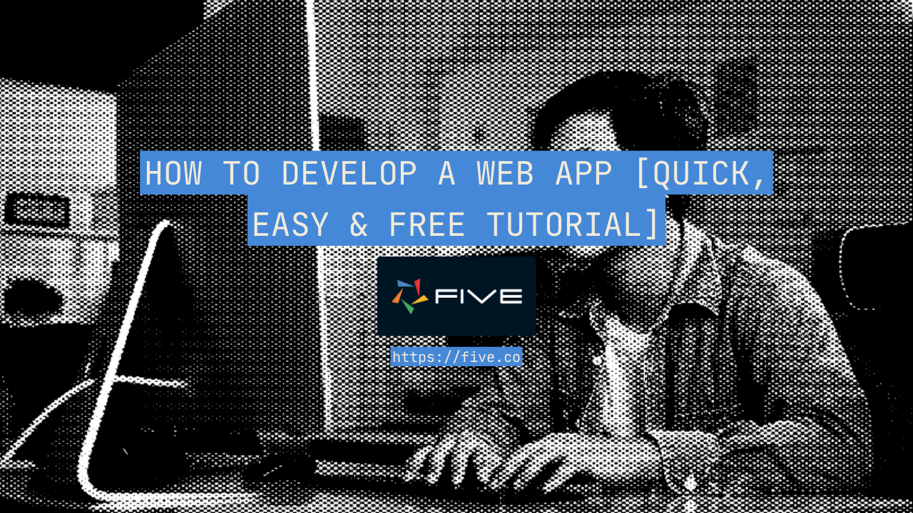 How To Develop a Web App [Fast & Free Tutorial]