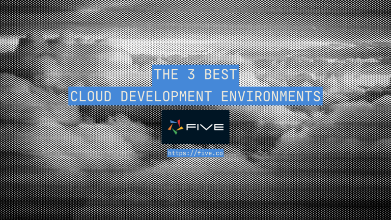 The 3 Best Cloud Development Environments