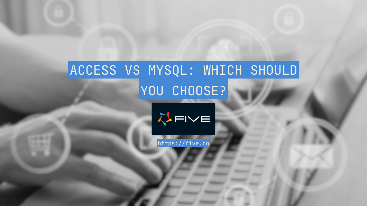 Access vs MySQL: Which Should You Choose?