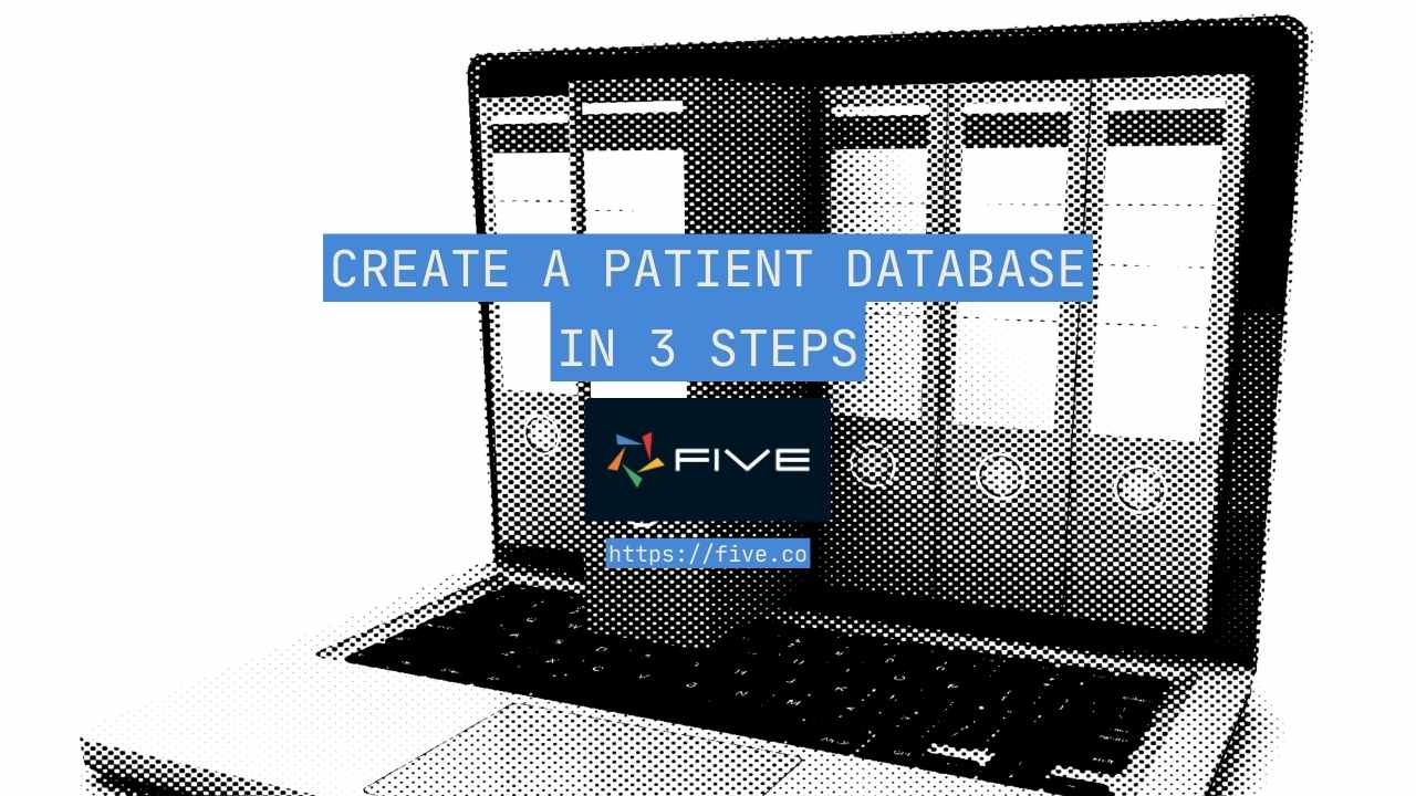 Create a Patient Database In 3 Steps