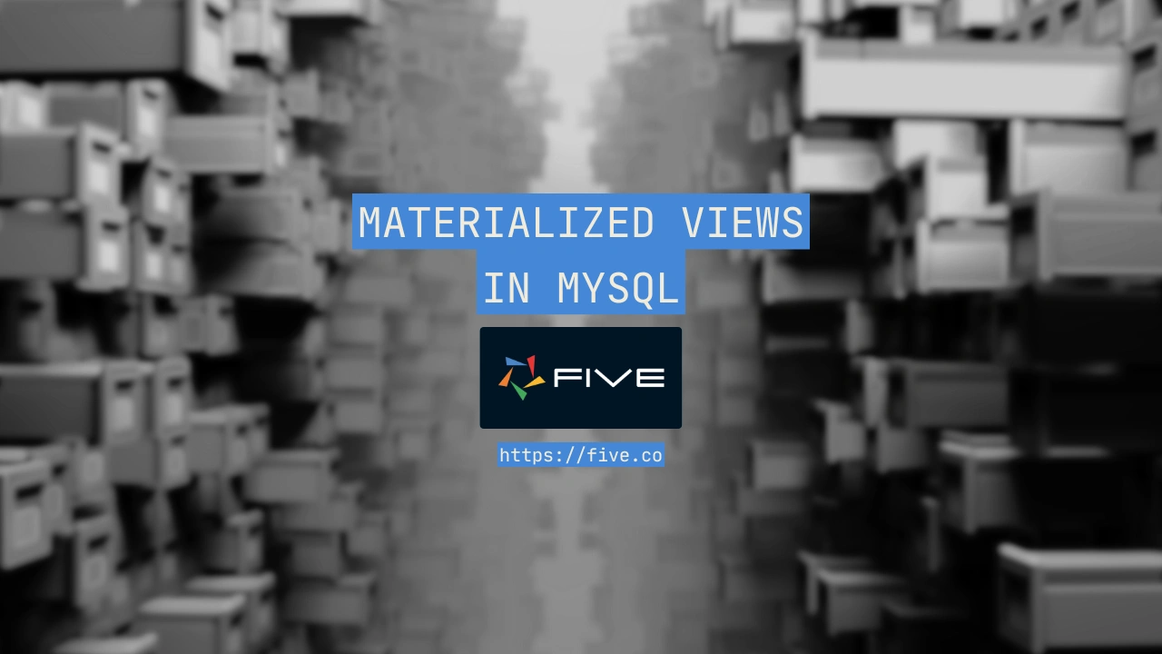 A Comprehensive Guide to Materialized Views in MySQL | Five