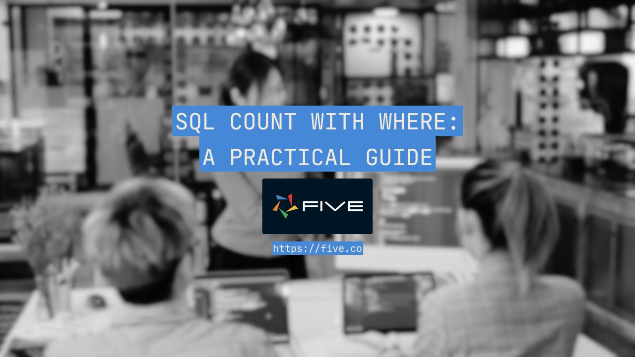 SQL COUNT with WHERE: A Practical Guide