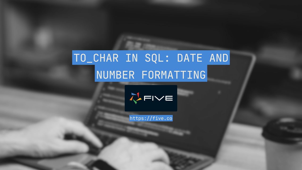 TO_CHAR in SQL: Date and Number Formatting