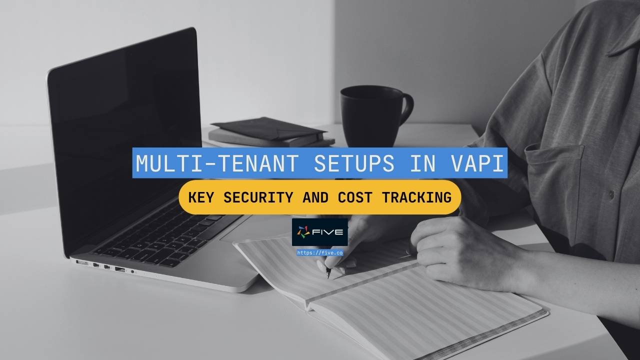 Multi-Tenant Setups in Vapi: Key Security and Cost Tracking
